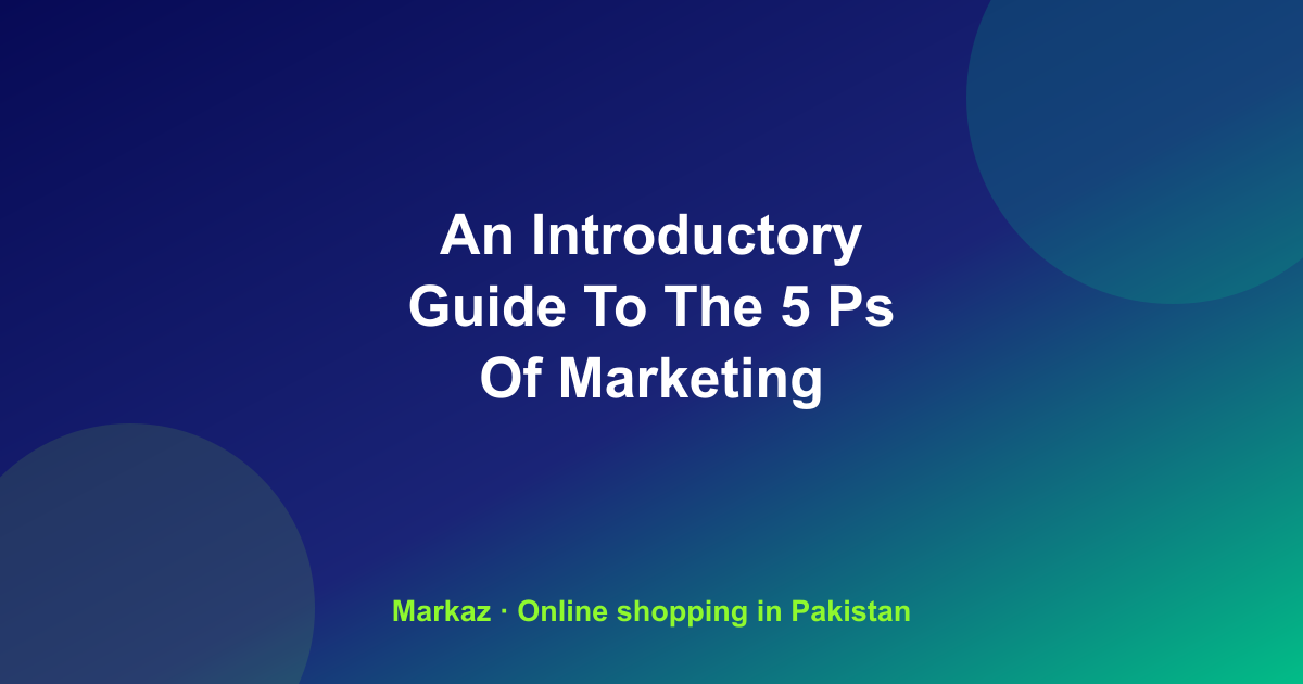 An Introductory Guide To The 5 Ps Of Marketing