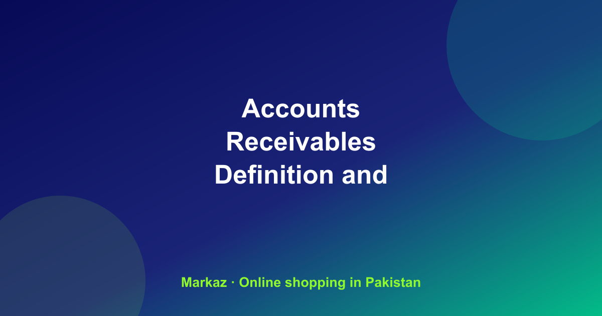 Accounts Receivables Definition and Explanation for Online Sellers