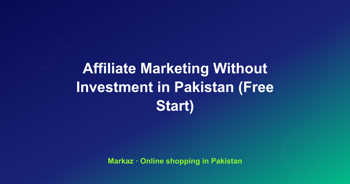 Affiliate Marketing Without Investment in Pakistan (Free Start)