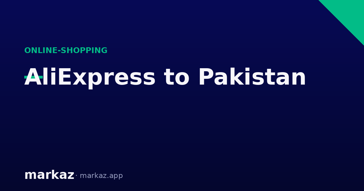 AliExpress Shipping & Delivery Time to Pakistan