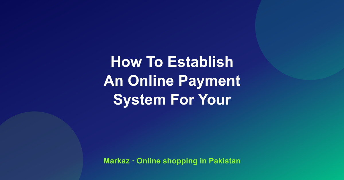 How To Establish An Online Payment System For Your Small Business