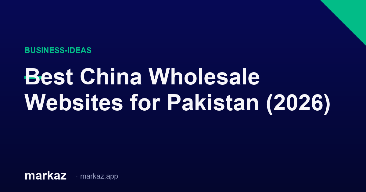 Best China Wholesale Websites for Pakistan (2026)