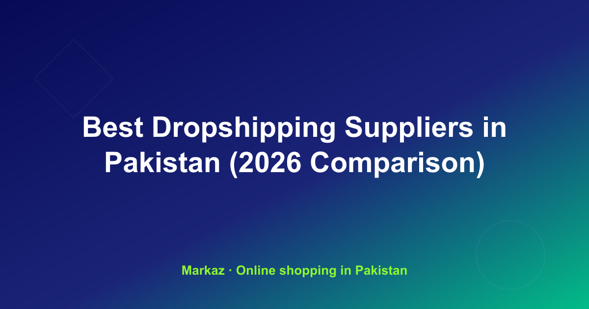Best Dropshipping Suppliers in Pakistan (2026 Comparison)