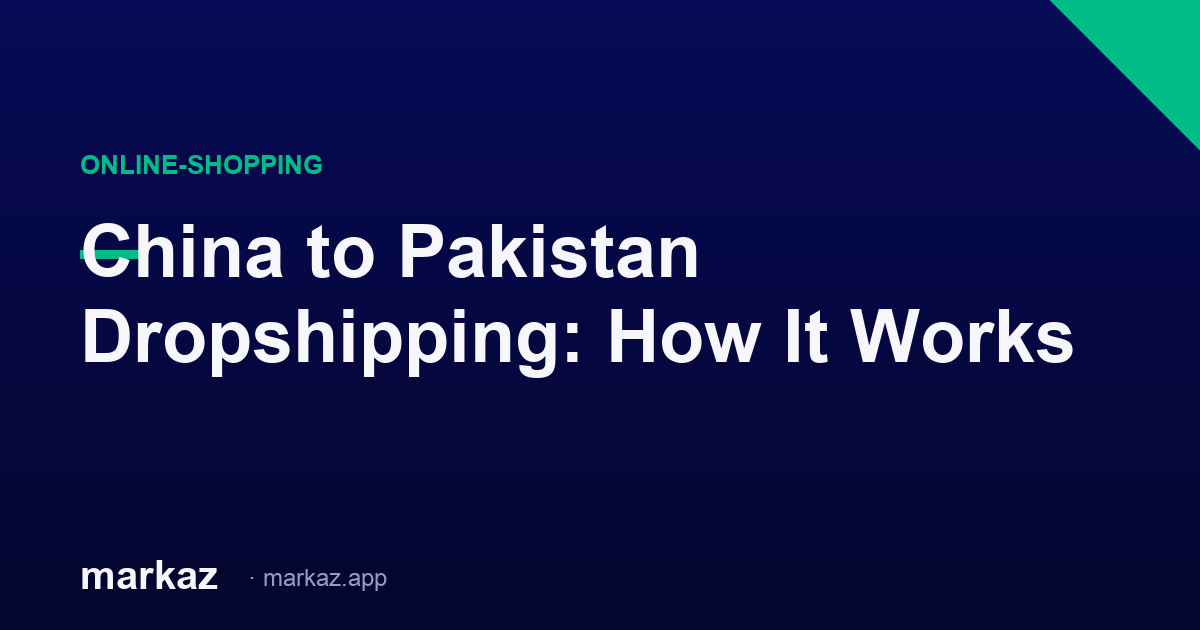 China to Pakistan Dropshipping: How It Works