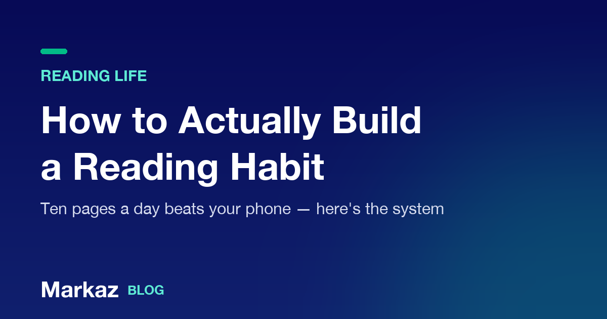 How to Actually Build a Reading Habit (When Your Phone Is Right There)