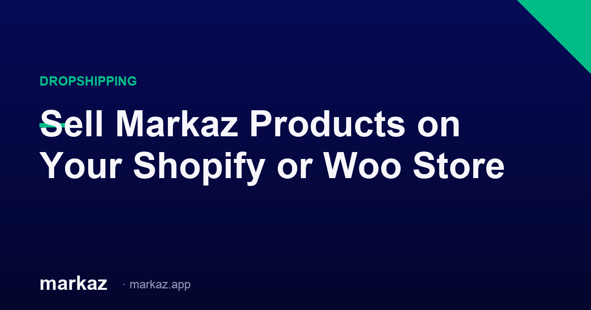 Sell Markaz Products on Your Shopify or Woo Store